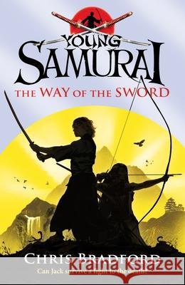 The Way of the Sword (Young Samurai, Book 2) Chris Bradford 9780141324319 Penguin Random House Children's UK - książka