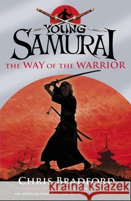 The Way of the Warrior (Young Samurai, Book 1) Chris Bradford 9780141324302 Penguin Random House Children's UK - książka