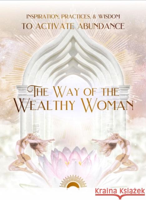 The Way of the Wealthy Woman Journal: Inspiration, Practices, & Wisdom to Activate Abundance Taylor Eaton 9780645885088 Muse Oracle Press - książka