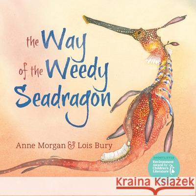 The Way of the Weedy Seadragon Anne Morgan Lois Bury 9781486322497 CSIRO Publishing - książka