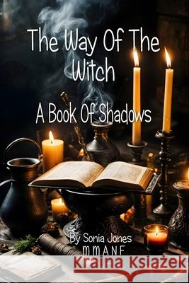 The way of the witch: A book of Shadows Sonia Jones   9798375922829 Independently Published - książka