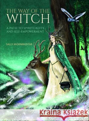 The Way of the Witch: A Path to Spirituality and Self-Empowerment Sally Morningstar 9781590035160 Red Wheel - książka