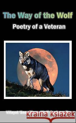 The Way of the Wolf - Poetry of a Veteran Sunkmanitu, Villayat 'Snowmoon Wolf' 9780956488527 Snowmoon Wolf - książka