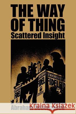 The Way of Thing: Scattered Insight Robenzadeh, Abraham 9781425943448 Authorhouse - książka
