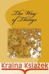 The Way of Things Anonymous 9781523272891 Createspace Independent Publishing Platform