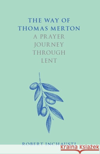 The Way of Thomas Merton: A prayer journey through Lent Robert Inchausti 9780281085828 SPCK Publishing - książka