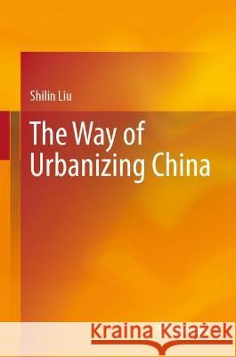 The Way of Urbanizing China Shilin Liu Fangrong Chen 9789819954421 Springer - książka