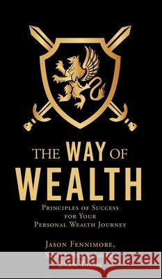 The Way of Wealth: Principles of Success for Your Personal Wealth Journey Jason Fennimore, Scott Alexander, Evan Yaros 9781662835735 Xulon Press - książka