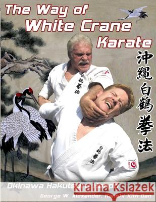 The Way of White Crane Karate George Alexander 9781312843493 Lulu.com - książka