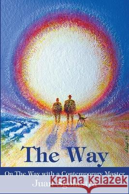 The Way: On The Way with a Contemporary Master Sgolastra, Juan 9780595213252 Writers Club Press - książka