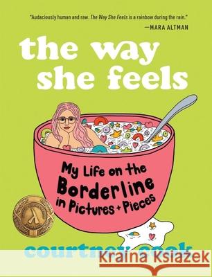 The Way She Feels: My Life on the Borderline in Pictures and Pieces Cook, Courtney 9781951142599 Tin House Books - książka