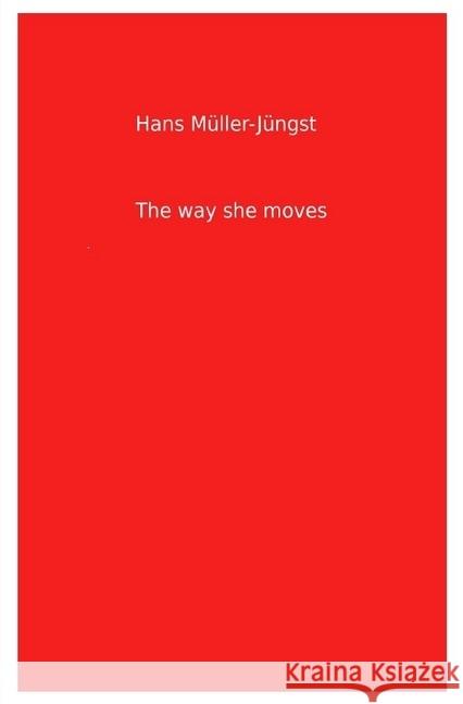 The way she moves Müller-Jüngst, Hans 9783745069242 epubli - książka