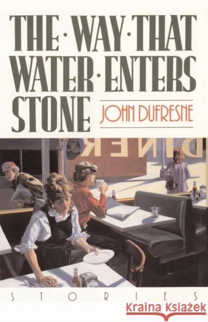 The Way That Water Enters Stone: Stories DuFresne, John 9780393331028 W. W. Norton & Company - książka