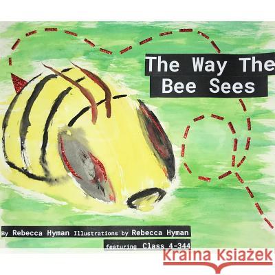 The Way The Bee Sees Rebecca Hyman 9780359266517 Lulu.com - książka