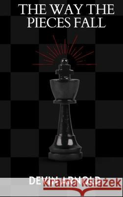 The Way The Pieces Fall Devin Arnold 9781738218349 Devin Arnold - książka
