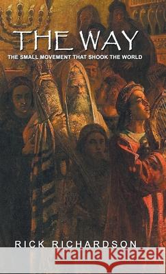 The Way: The Small Movement That Shook the World Rick Richardson 9781698700359 Trafford Publishing - książka