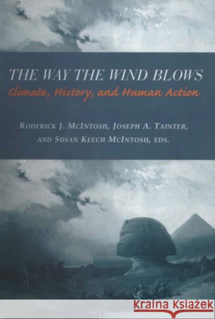 The Way the Wind Blows: Climate Change, History, and Human Action McIntosh, Roderick 9780231112093 Columbia University Press - książka