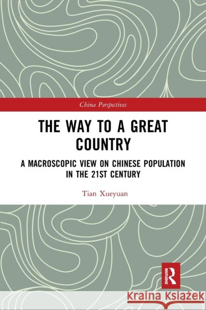 The Way to a Great Country: A Macroscopic View on Chinese Population in the 21st Century Tian Xueyuan 9780367727888 Routledge - książka
