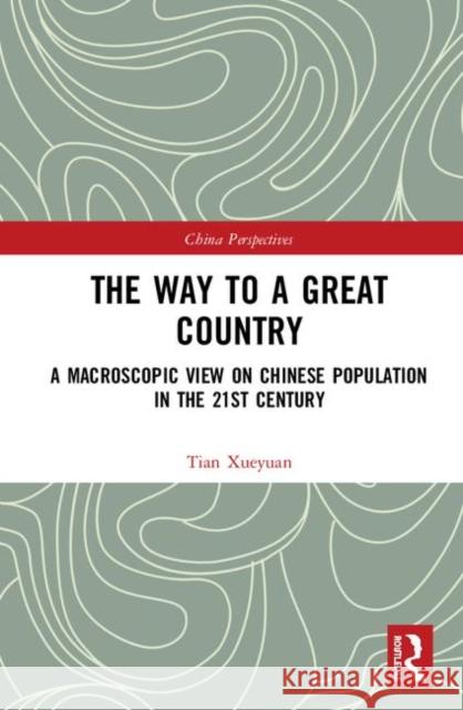 The Way to a Great Country: A Macroscopic View on Chinese Population in the 21st Century Tian Xueyuan 9781138330603 Routledge - książka