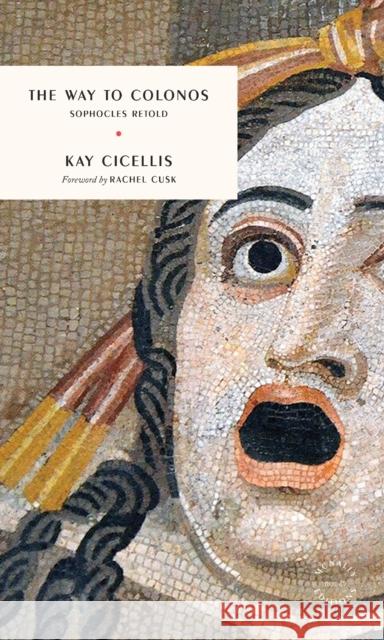 The Way to Colonos: A Greek Triptych Kay Cicellis 9781946022776 McNally Editions - książka