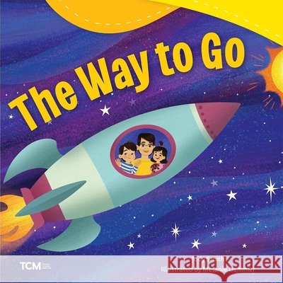 The Way to Go Jody Smith, Melanie Demmer 9798765961445 Teacher Created Materials, Inc - książka