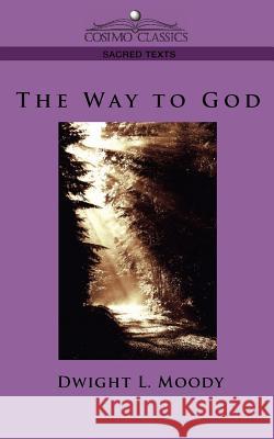 The Way to God Dwight Lyman Moody 9781596053977 Cosimo Classics - książka
