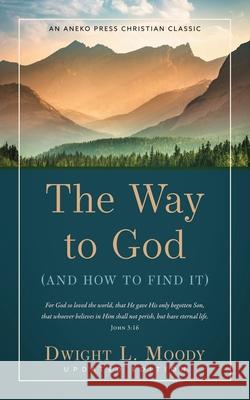 The Way to God - Updated Edition Dwight L. Moody 9781622454549 Life Sentence Publishing - książka
