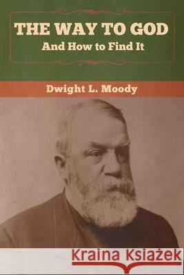 The Way to God and How to Find It Dwight L Moody 9781647990336 Bibliotech Press - książka