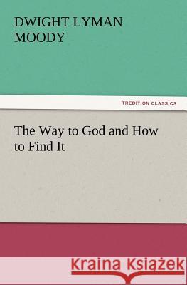 The Way to God and How to Find It Dwight Lyman Moody 9783847215455 Tredition Classics - książka