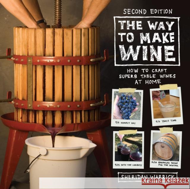 The Way to Make Wine: How to Craft Superb Table Wines at Home Warrick, Sheridan 9780520285972 John Wiley & Sons - książka