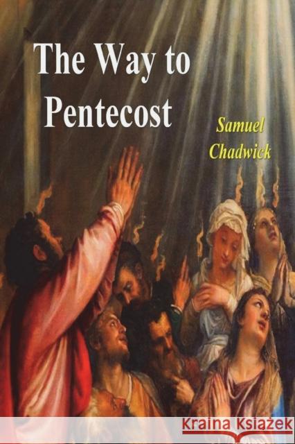 The Way to Pentecost Samuel Chadwick   9781774640043 Must Have Books - książka