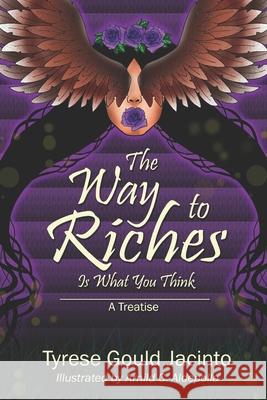The Way to Riches: Is What You Think Tyrese Gould Jacinto, Arnild C Aldepolla 9781696796668 Independently Published - książka