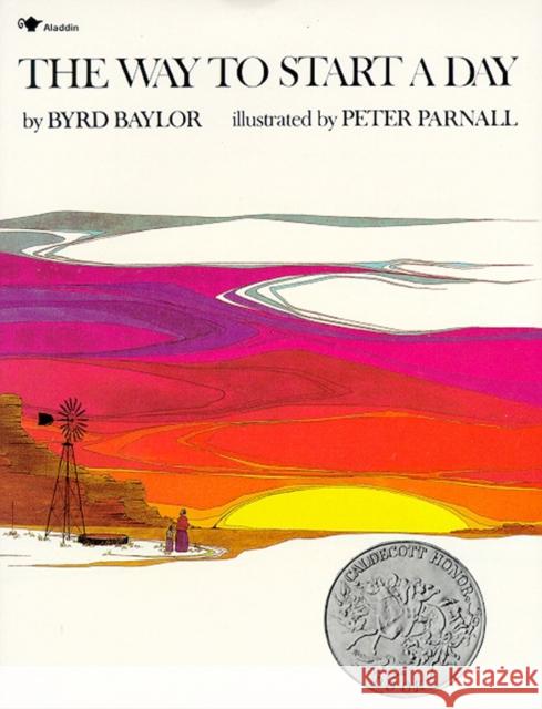 The Way to Start a Day Byrd Baylor Peter Parnall Peter Parnell 9780689710544 Aladdin Paperbacks - książka