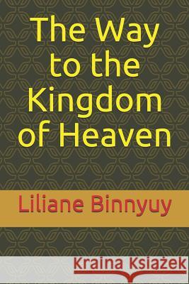 The Way to the Kingdom of Heaven Liliane Binnyuy 9781098861384 Independently Published - książka