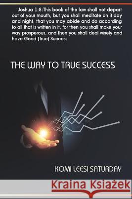 The way to True Success Francis, Kelechi Timothy 9781535526920 Createspace Independent Publishing Platform - książka