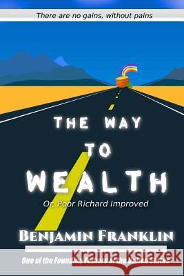 The Way to Wealth: Or, Poor Richard Improved Benjamin Franklin Success Oceo 9781539602897 Createspace Independent Publishing Platform - książka