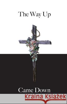 The Way Up Came Down Andrew Hronich 9781647734121 Trilogy Christian Publishing - książka