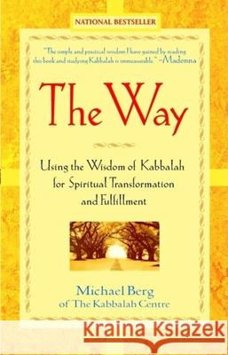 The Way: Using the Wisdom of Kabbalah for Spiritual Transformation and Fulfillment Michael Berg 9780471228790 John Wiley & Sons - książka