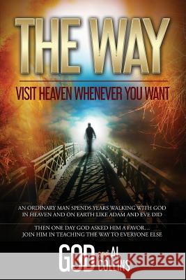 The Way: Visit Heaven Whenever You Want God                                      Al Collins 9780999742914 Crown of Life Ministries, Inc. - książka