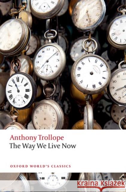 The Way We Live Now Anthony, Ed Trollope Francis O'Gorman 9780198705031 Oxford University Press - książka