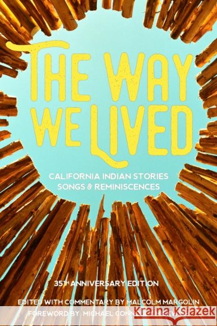 The Way We Lived: California Indian Stories, Songs and Reminiscences Malcolm Margolin 9781597143936 Heyday Books - książka