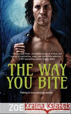 The Way You Bite Zoe Forward 9781547298693 Createspace Independent Publishing Platform - książka