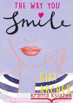 The Way You Smile Kiki Archer 9780244726225 Lulu.com - książka