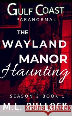 The Wayland Manor Haunting Bullock M.L. Bullock 9798725581713 Independently published - książka