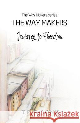 The Waymakers: A Journey to Freedom T. R. Faronii 9781662926037 Gatekeeper Press - książka