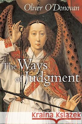 The Ways of Judgement O'Donovan, Oliver 9780802863461 Wm. B. Eerdmans Publishing Company - książka