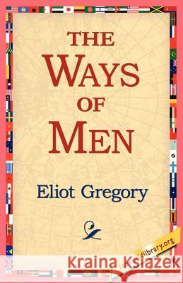 The Ways of Men Eliot Gregory 9781421811291 1st World Library - książka