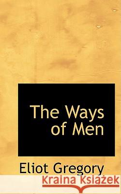 The Ways of Men Eliot Gregory 9781426411038  - książka