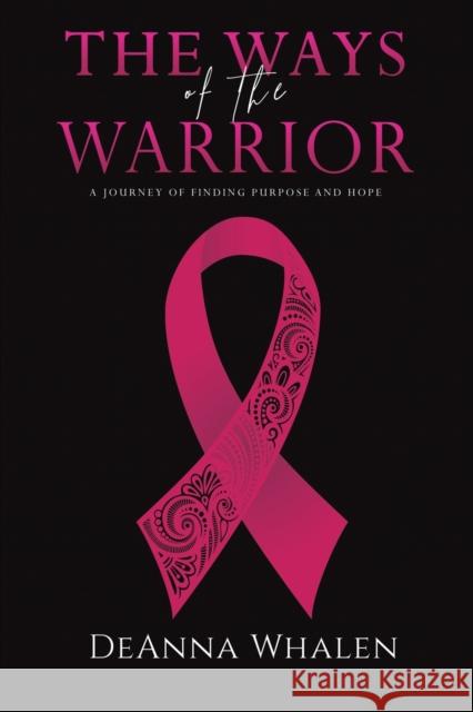 The Ways of the Warrior Whalen, Deanna 9781649794666 AUSTIN MACAULEY PUBLISHERS USA - książka