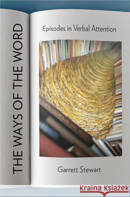 The Ways of the Word: Episodes in Verbal Attention Garrett Stewart 9781501761409 Cornell University Press - książka